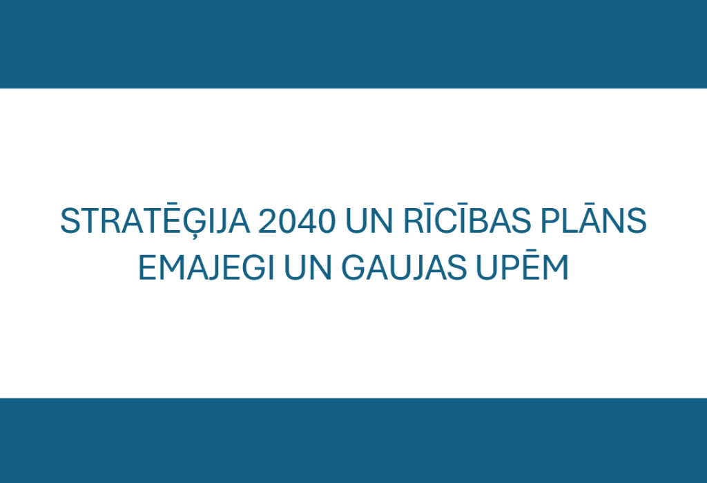 Izstrādāta Gaujas lejteces un Emajogi upes stratēgija 2040. gadam